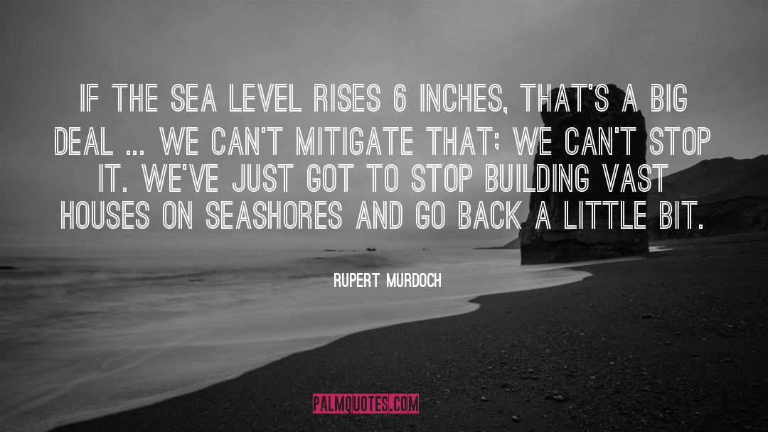 Rupert Murdoch Quotes: If the sea level rises