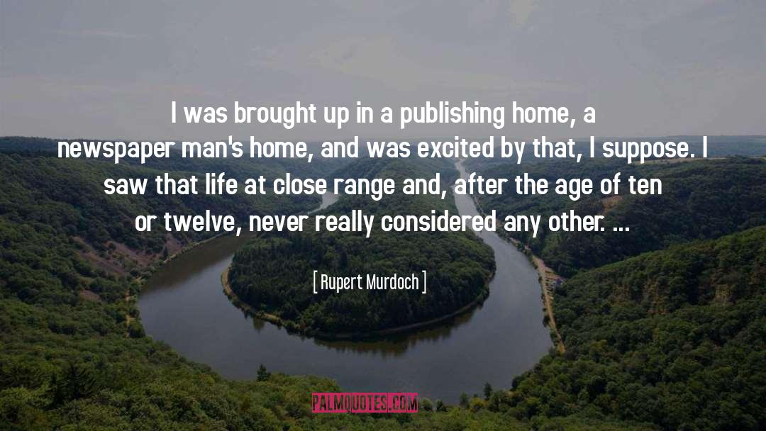 Rupert Murdoch Quotes: I was brought up in