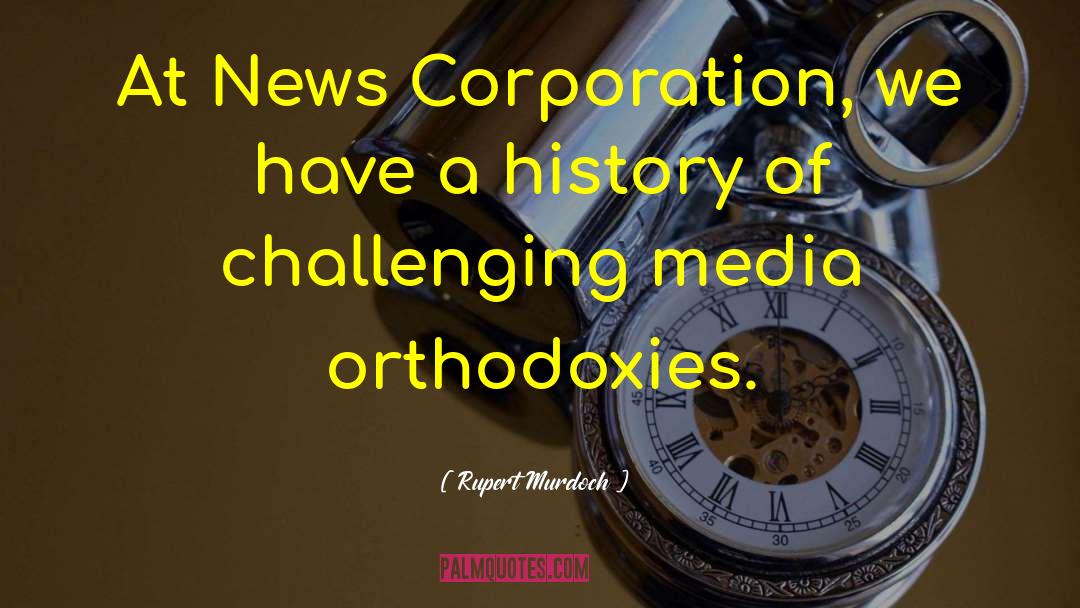 Rupert Murdoch Quotes: At News Corporation, we have