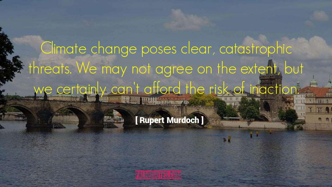 Rupert Murdoch Quotes: Climate change poses clear, catastrophic