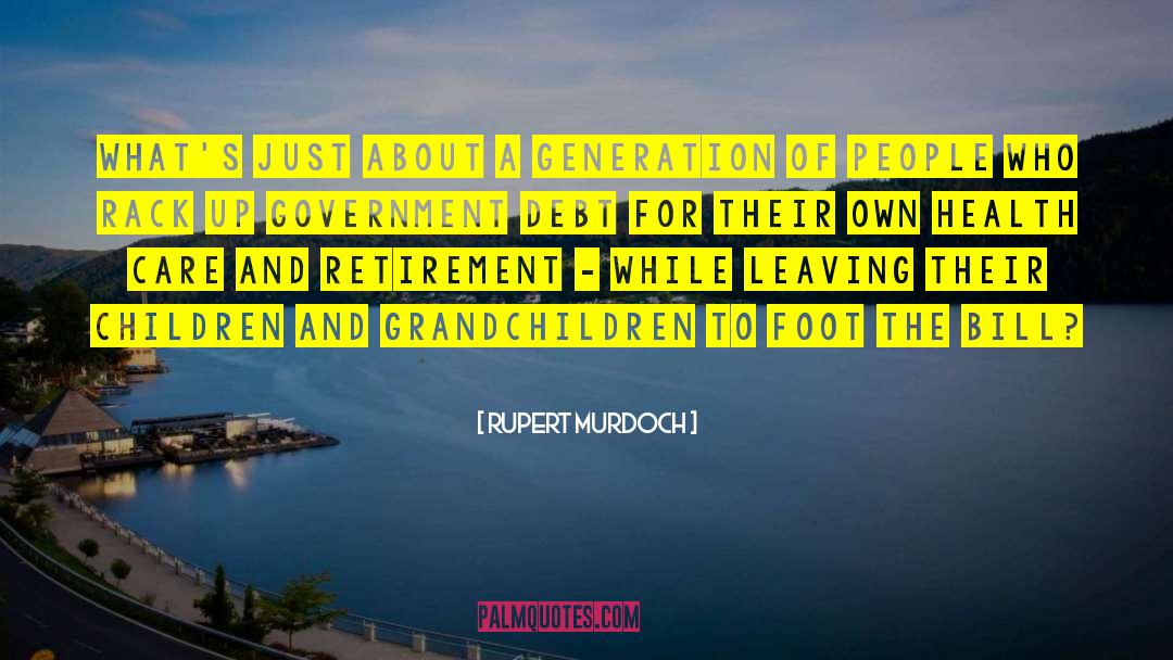 Rupert Murdoch Quotes: What's just about a generation