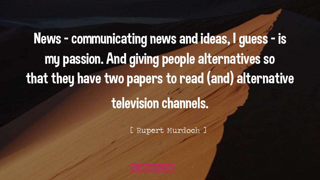 Rupert Murdoch Quotes: News - communicating news and