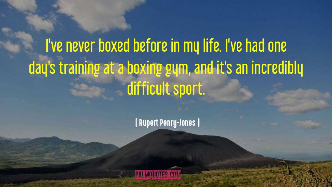 Rupert Penry-Jones Quotes: I've never boxed before in