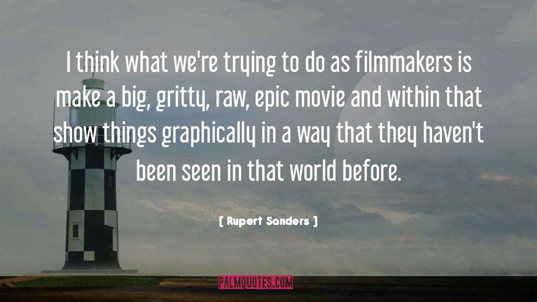 Rupert Sanders Quotes: I think what we're trying