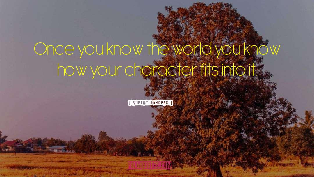 Rupert Sanders Quotes: Once you know the world