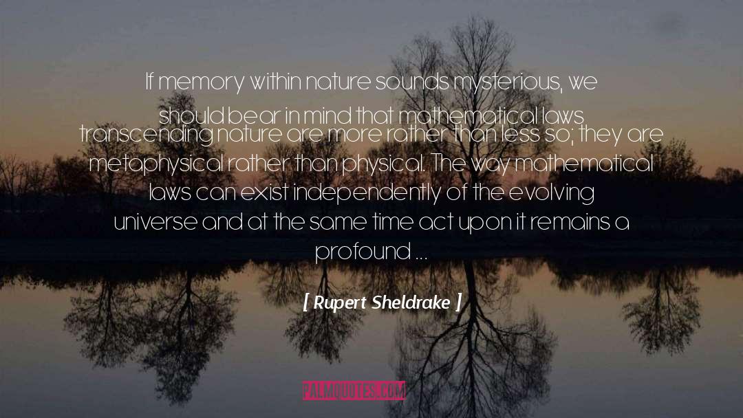 Rupert Sheldrake Quotes: If memory within nature sounds