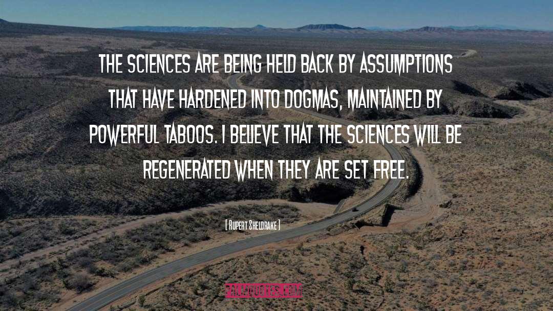 Rupert Sheldrake Quotes: The sciences are being held