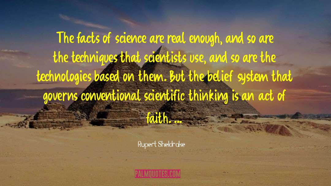 Rupert Sheldrake Quotes: The facts of science are