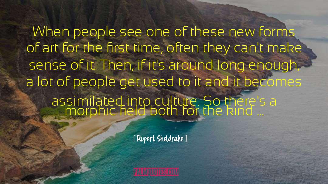 Rupert Sheldrake Quotes: When people see one of