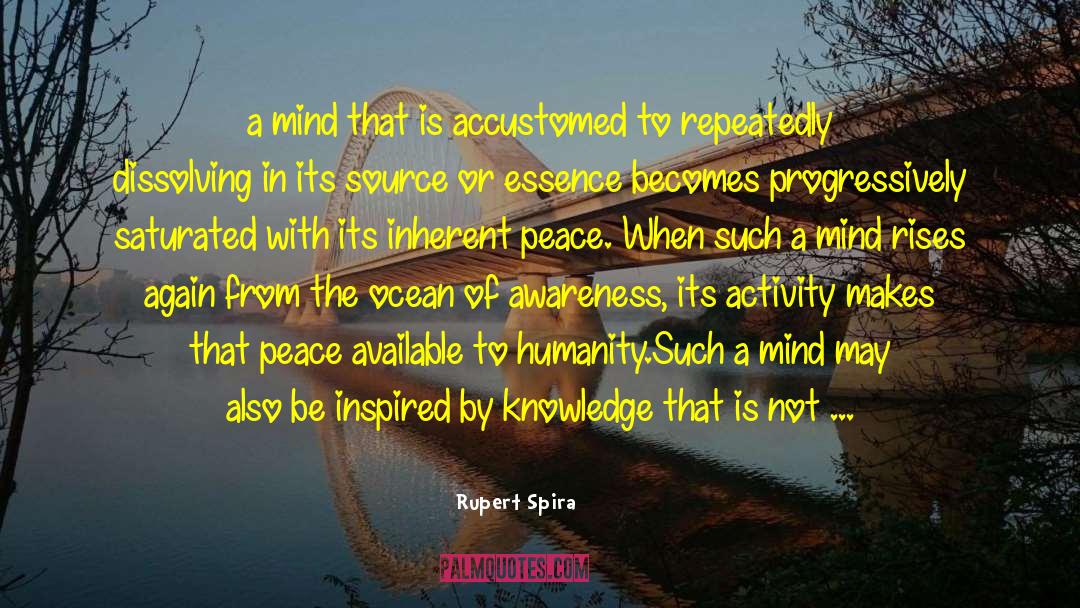 Rupert Spira Quotes: a mind that is accustomed