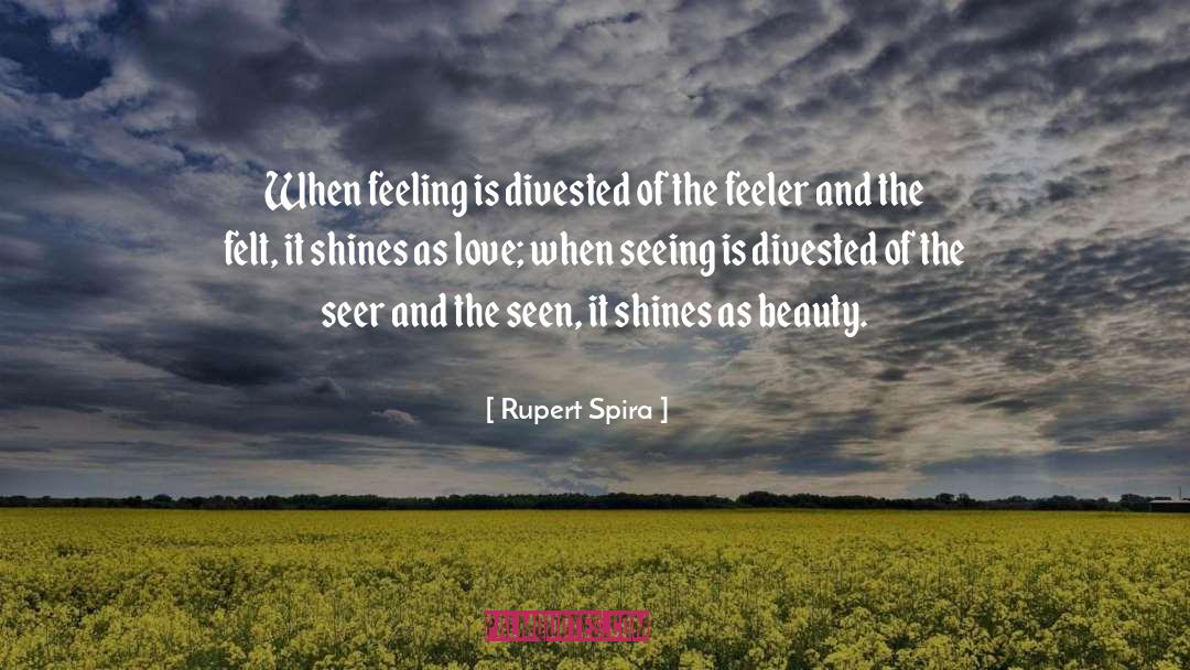 Rupert Spira Quotes: When feeling is divested of