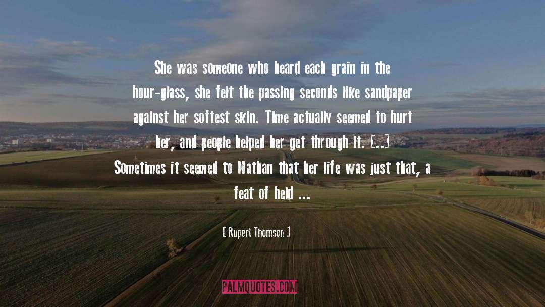 Rupert Thomson Quotes: She was someone who heard