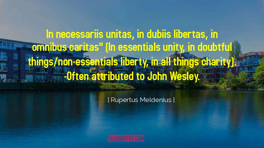 Rupertus Meldenius Quotes: In necessariis unitas, in dubiis