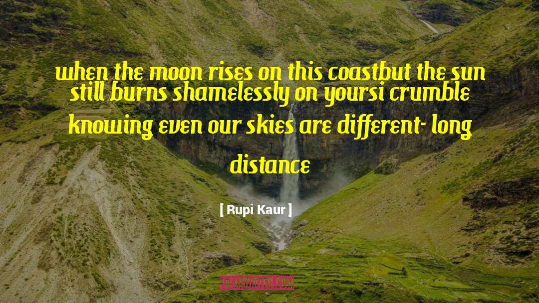 Rupi Kaur Quotes: when the moon rises on