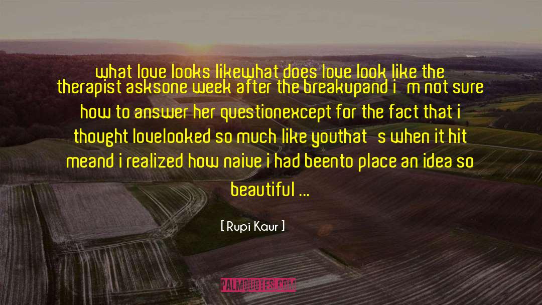 Rupi Kaur Quotes: what love looks like<br /><br