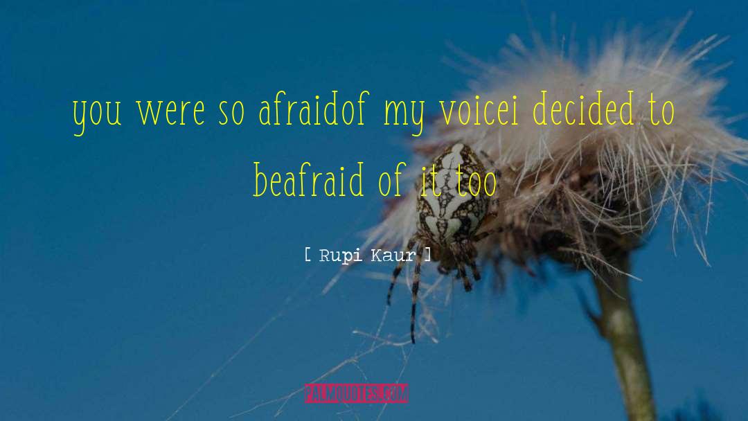 Rupi Kaur Quotes: you were so afraid<br />of