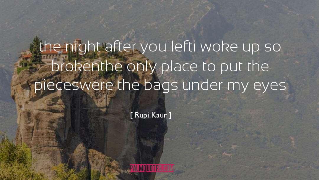 Rupi Kaur Quotes: the night after you left<br