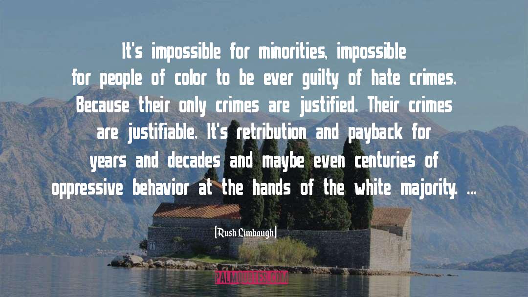 Rush Limbaugh Quotes: It's impossible for minorities, impossible