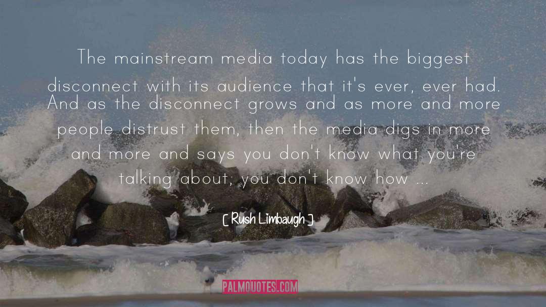 Rush Limbaugh Quotes: The mainstream media today has