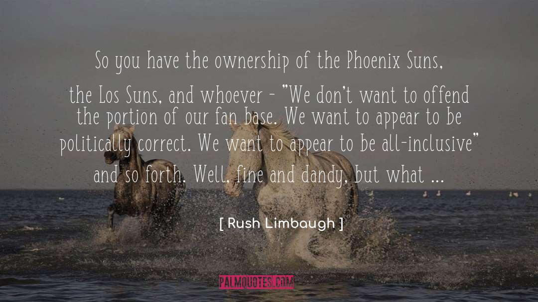 Rush Limbaugh Quotes: So you have the ownership