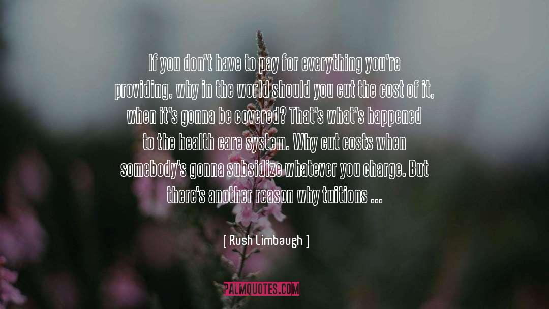 Rush Limbaugh Quotes: If you don't have to