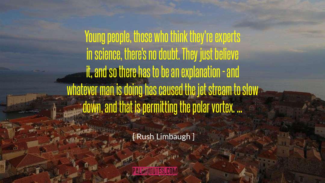 Rush Limbaugh Quotes: Young people, those who think