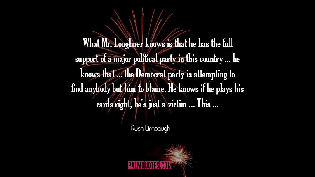 Rush Limbaugh Quotes: What Mr. Loughner knows is