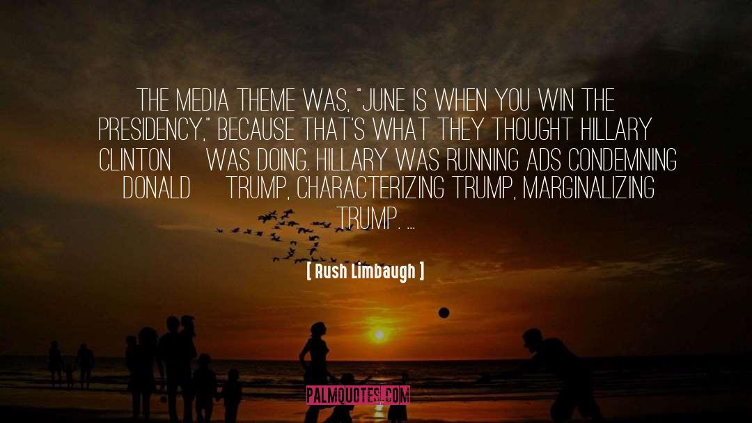 Rush Limbaugh Quotes: The media theme was, 