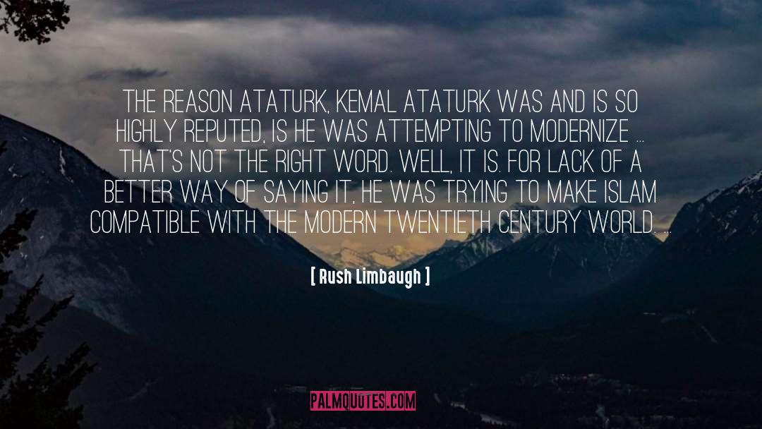 Rush Limbaugh Quotes: The reason Ataturk, Kemal Ataturk