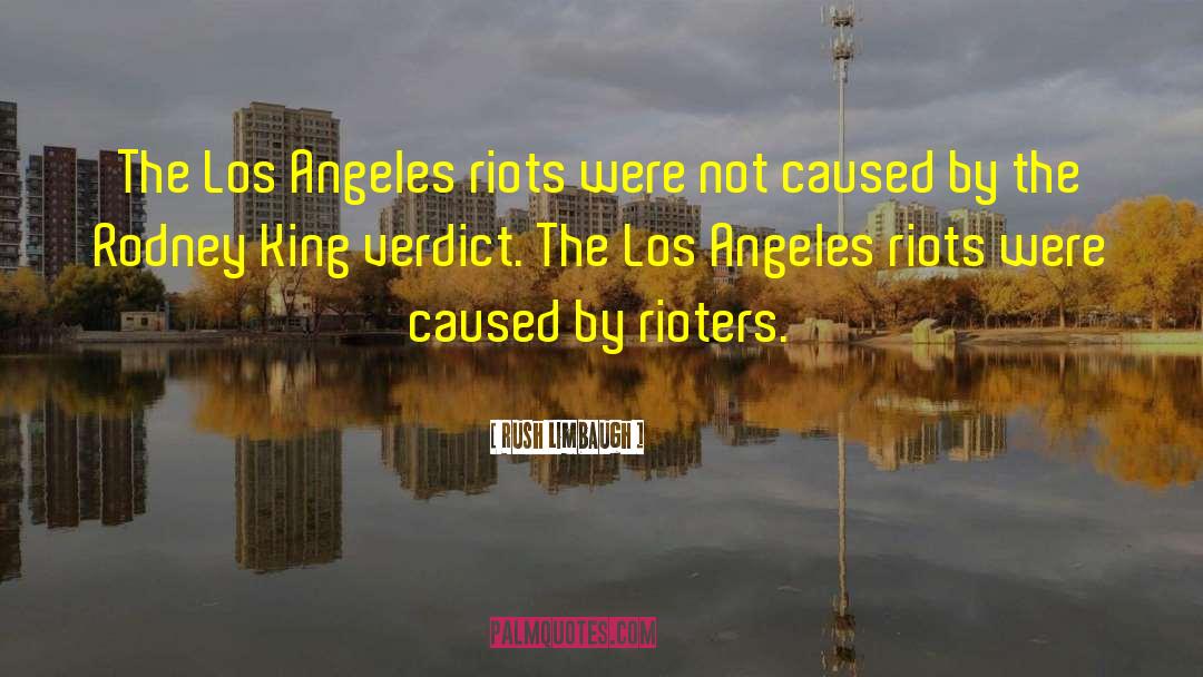 Rush Limbaugh Quotes: The Los Angeles riots were