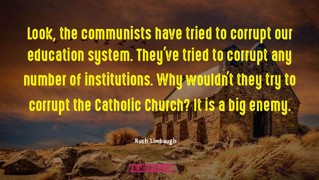 Rush Limbaugh Quotes: Look, the communists have tried