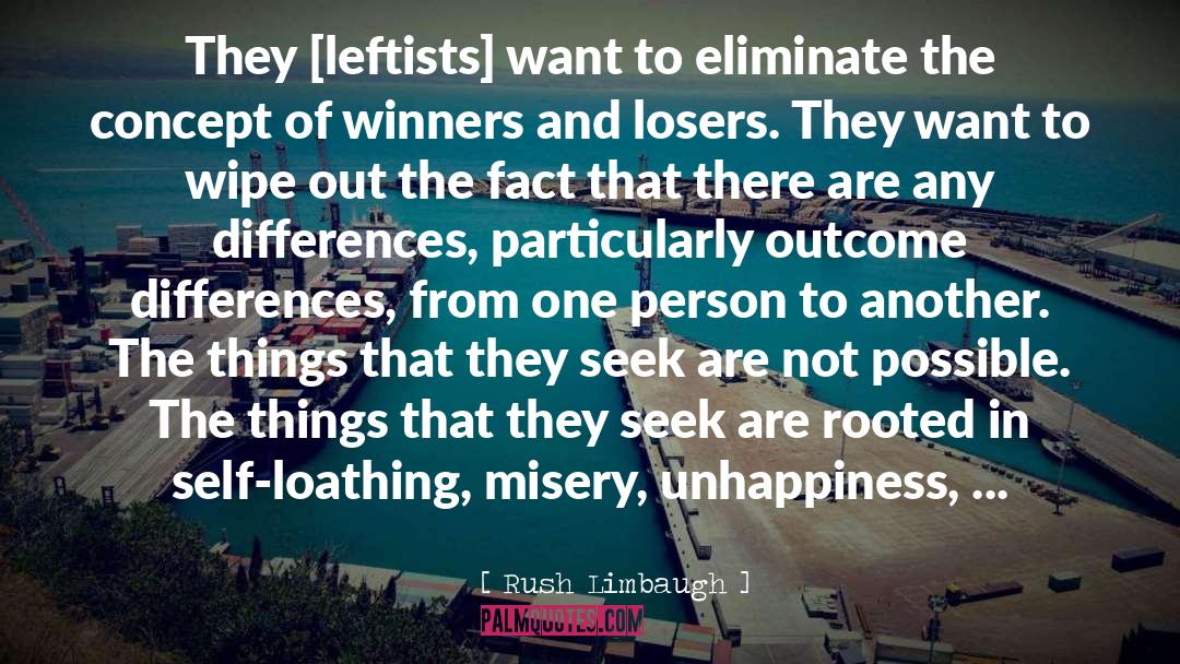 Rush Limbaugh Quotes: They [leftists] want to eliminate
