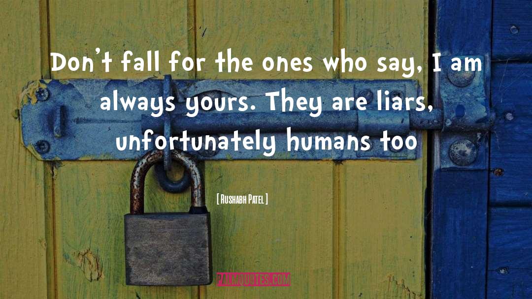 Rushabh Patel Quotes: Don't fall for the ones