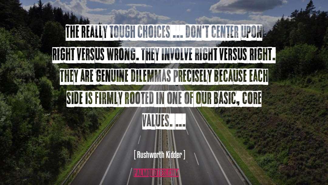 Rushworth Kidder Quotes: The really tough choices ...