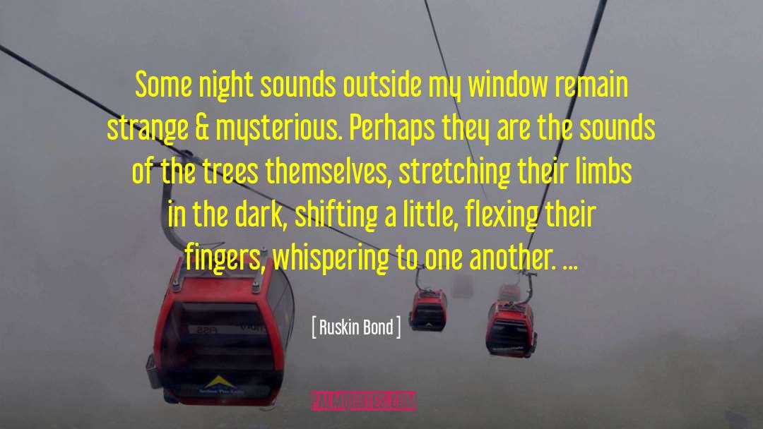 Ruskin Bond Quotes: Some night sounds outside my