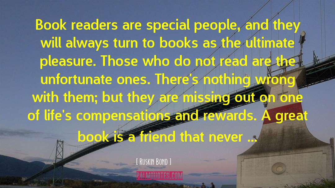 Ruskin Bond Quotes: Book readers are special people,