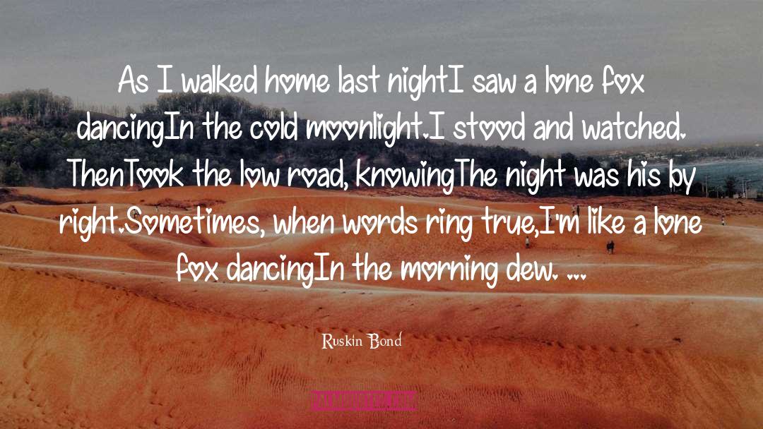 Ruskin Bond Quotes: As I walked home last