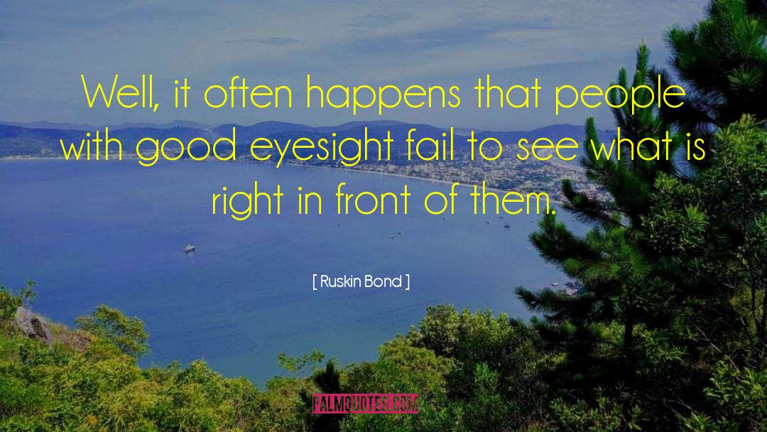 Ruskin Bond Quotes: Well, it often happens that