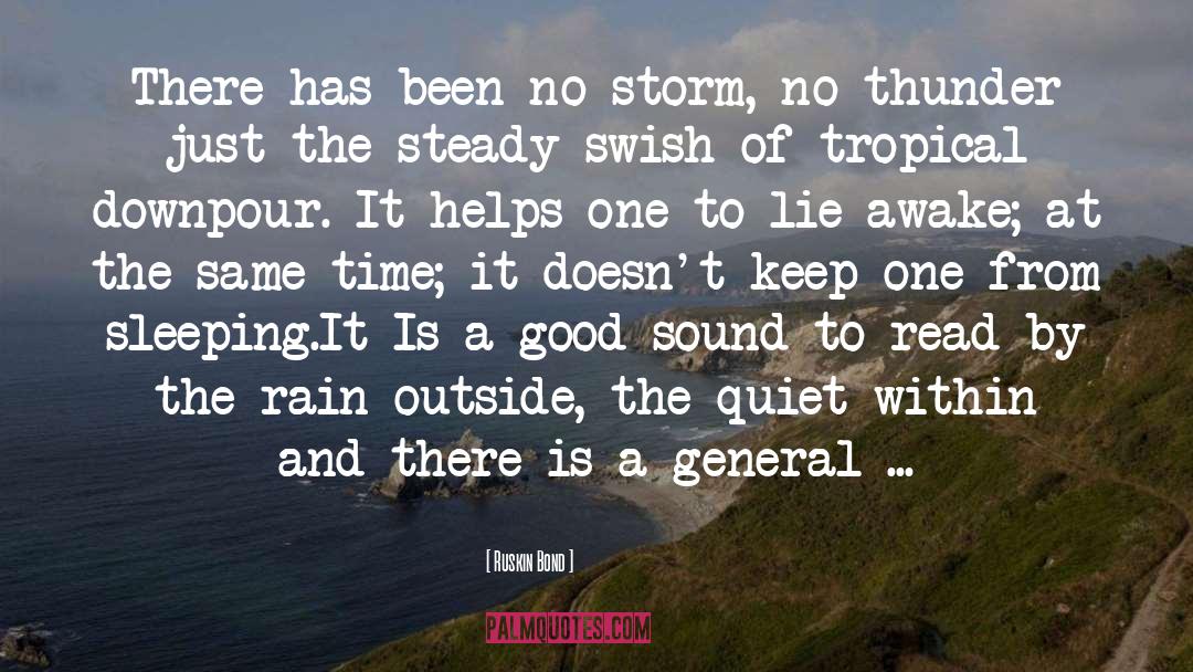 Ruskin Bond Quotes: There has been no storm,