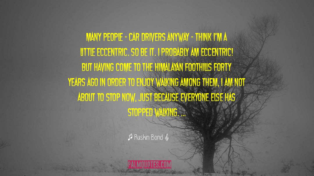 Ruskin Bond Quotes: Many people - car drivers