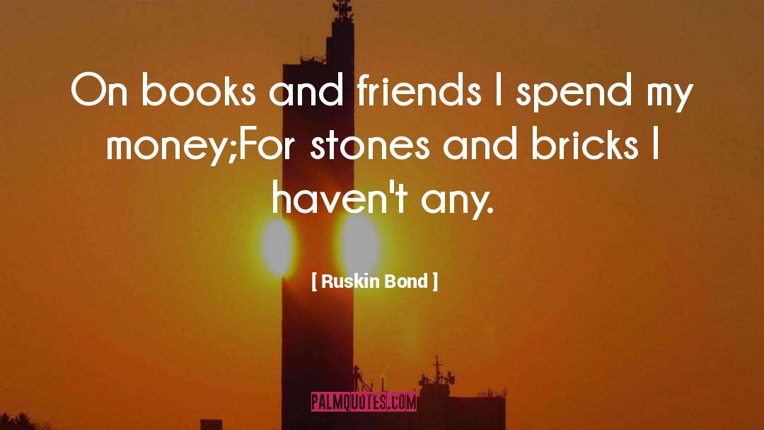 Ruskin Bond Quotes: On books and friends I