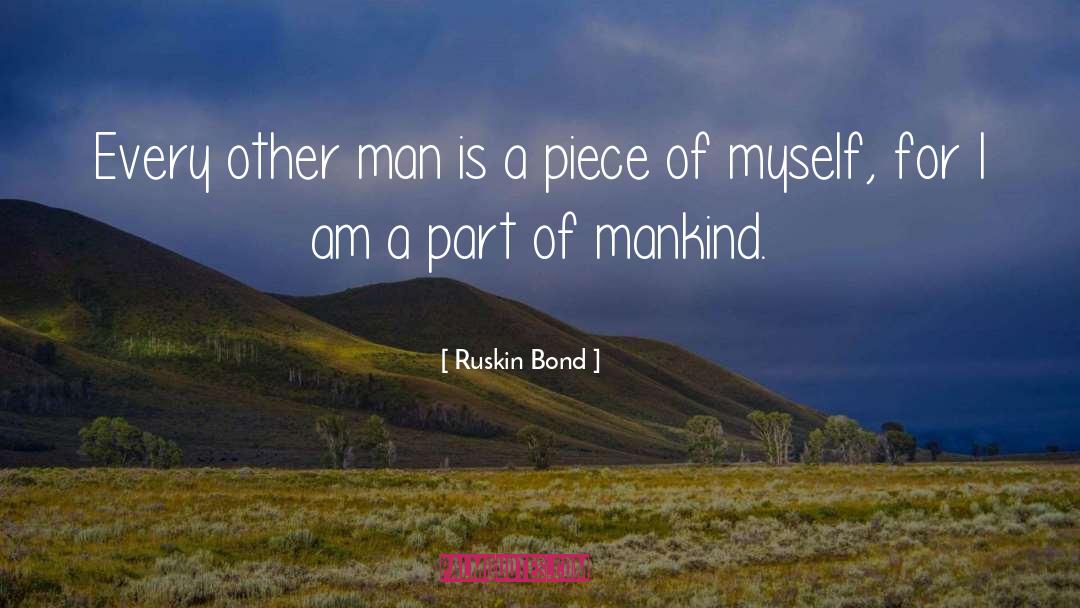 Ruskin Bond Quotes: Every other man is a