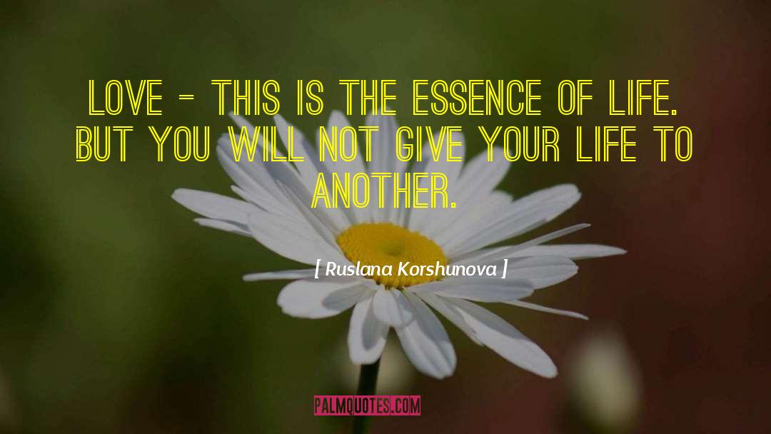 Ruslana Korshunova Quotes: Love - this is the