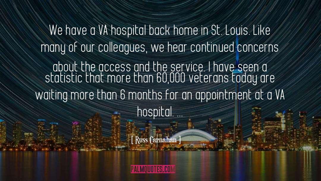 Russ Carnahan Quotes: We have a VA hospital
