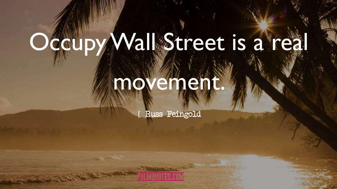 Russ Feingold Quotes: Occupy Wall Street is a