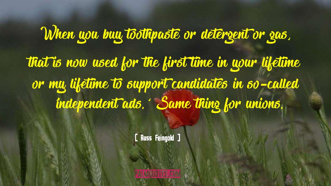 Russ Feingold Quotes: When you buy toothpaste or