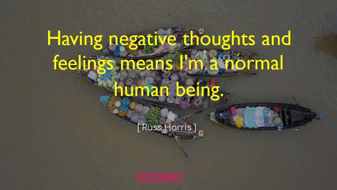 Russ Harris Quotes: Having negative thoughts and feelings