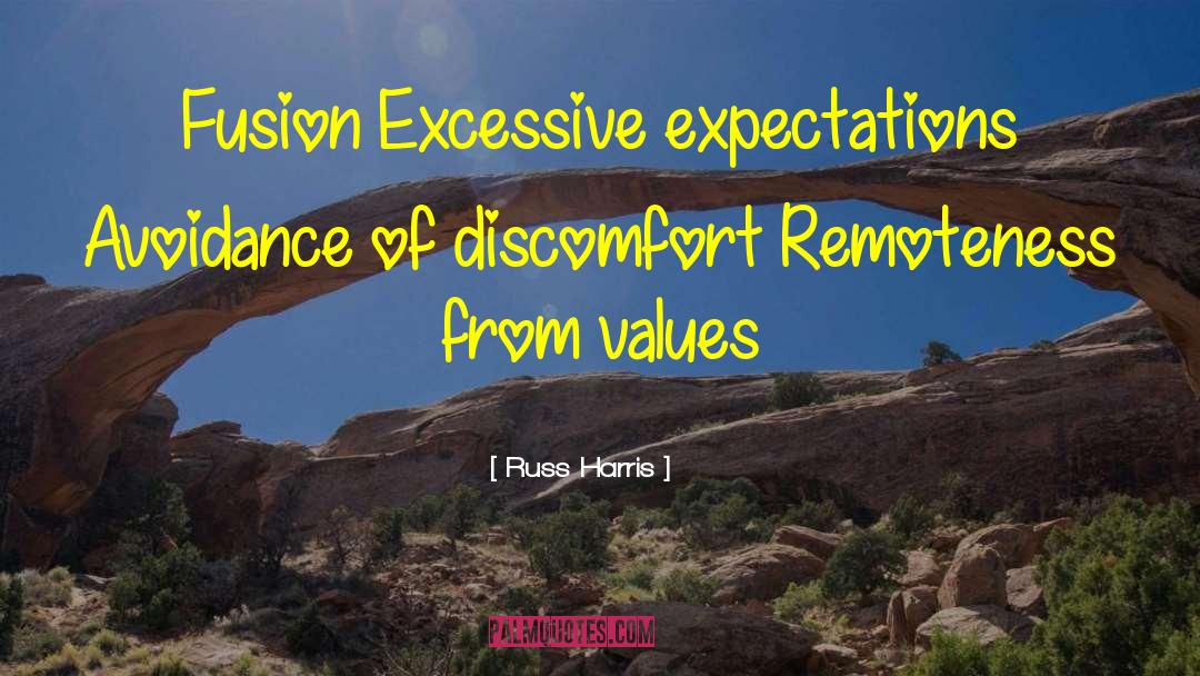 Russ Harris Quotes: Fusion Excessive expectations Avoidance of