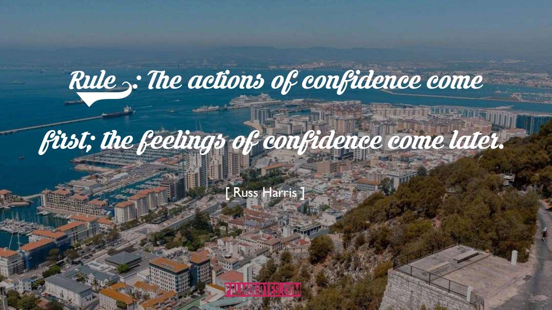 Russ Harris Quotes: Rule 1: The actions of