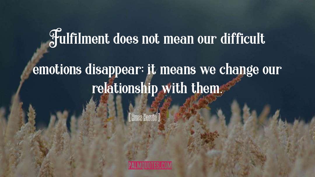 Russ Harris Quotes: Fulfilment does not mean our